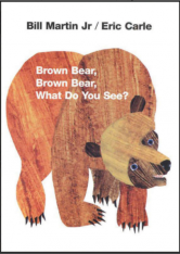 Brown Bear Brown Bear What Do You See?